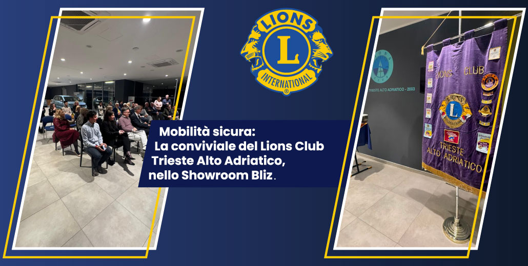 Mettere in sicurezza il futuro della nostra mobilità: la Conviviale del Lions Club Trieste Alto Adriatico nello Showroom Bliz di Trieste