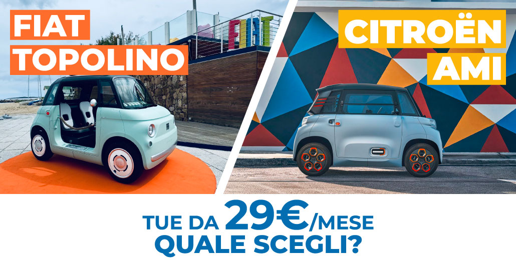 FIAT TOPOLINO E CITROËN AMI DA 29€/MESE | SCEGLI LA TUA PREFERITA!